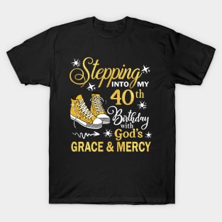 Stepping Into My 40th Birthday With God's Grace & Mercy Bday T-Shirt